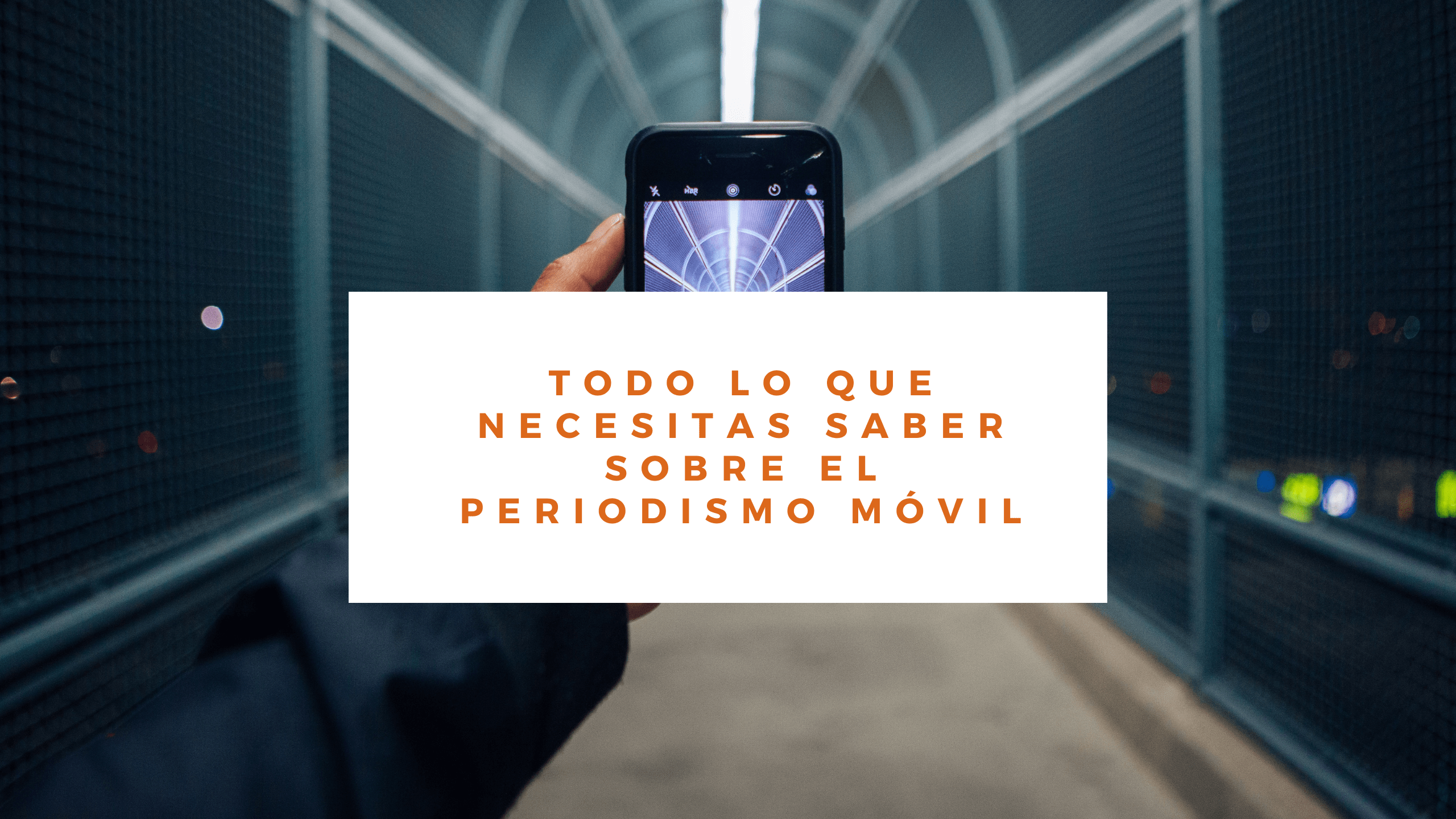 Todo sobre el periodismo móvil